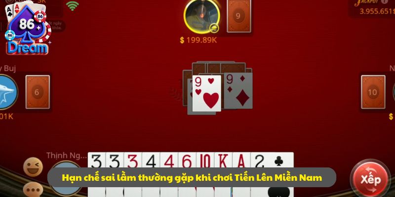 Hạn chế sai lầm thường gặp khi chơi Tiến Lên Miền Nam