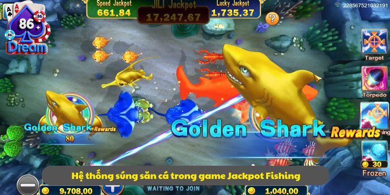 Hệ thống súng săn cá trong game Jackpot Fishing